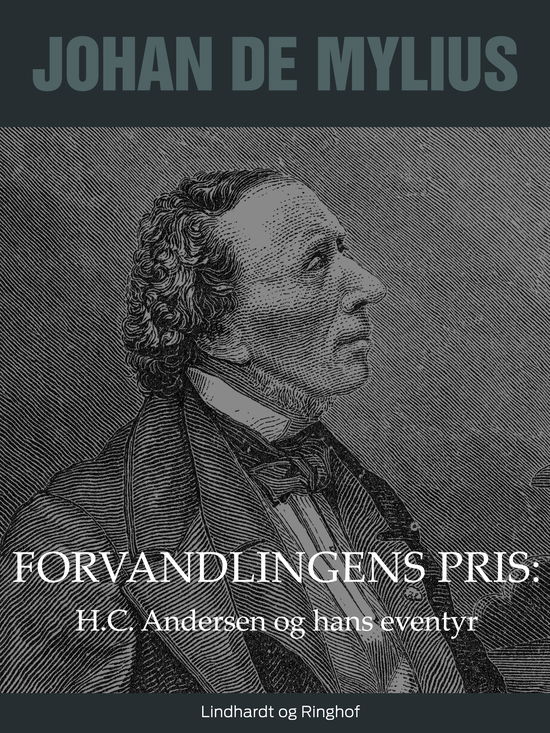 Cover for Johan De Mylius · Forvandlingens pris: H.C. Andersen og hans eventyr (Sewn Spine Book) [1. Painos] (2018)