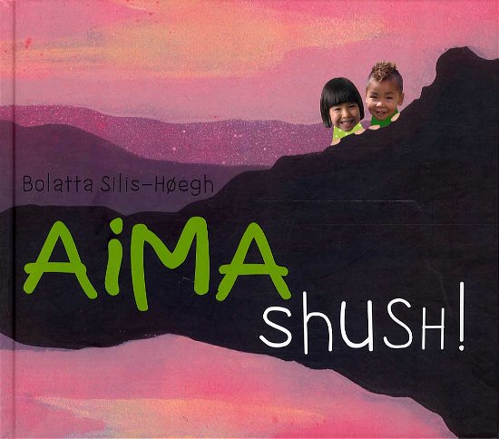 Cover for Bolatta Silis-Høegh · Aima shush! (Hardcover Book) [1st edition] (2014)