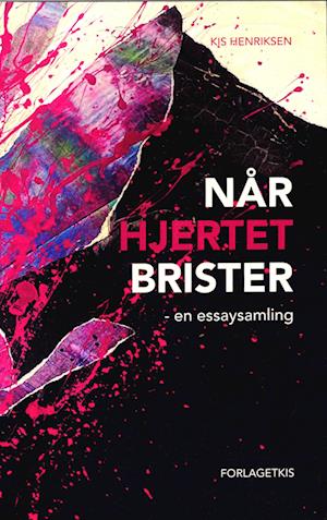 Cover for Kis Henriksen · Når hjertet brister (Sewn Spine Book) [1st edition] (2022)