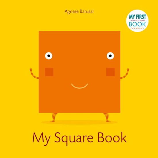 My Square Book: My First Book - Agnese Baruzzi - Książki - White Star - 9788854412279 - 3 kwietnia 2018