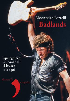 Cover for Alessandro Portelli · Badlands. Springsteen E L'america: Il Lavoro E I Sogni. Nuova Ediz. (Buch)