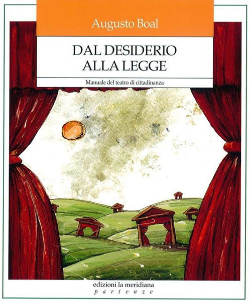 Cover for Augusto Boal · Dal Desiderio Alla Legge. Manuale Del Teatro Di Cittadinanza (Buch)