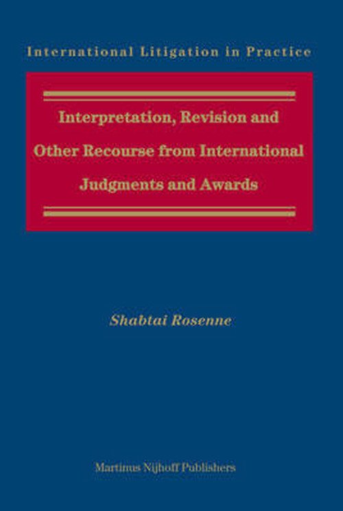 Interpretation, Revision and Other Recourse from International Judgments and Awards (International Litigation in Practice) - S. - Books - BRILL - 9789004157279 - August 13, 2007
