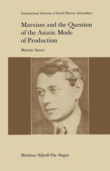 M. Sawer · Marxism and the Question of the Asiatic Mode of Production - Studies in Social History (Gebundenes Buch) [1977 edition] (1978)