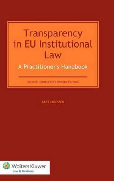 Cover for Bart Driessen · Transparency in EU Institutional Law: A Practitioner's Handbook: A Practitioner's Handbook (Hardcover Book) [2 New edition] (2012)