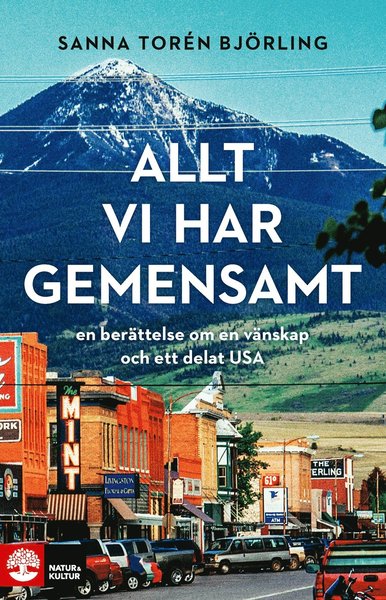 Cover for Sanna Torén Björling · Allt vi har gemensamt : en berättelse om vänskap och ett delat USA (Bound Book) (2020)