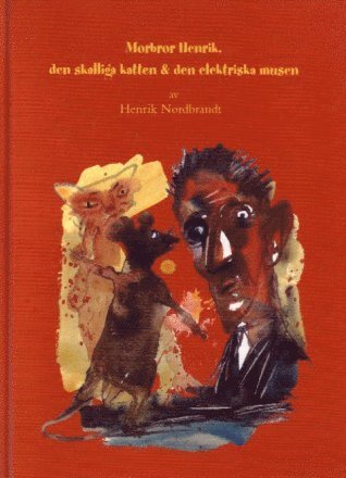 Cover for Henrik Nordbrandt · Morbror Henrik, den skalliga katten &amp; den elektriska musen (Innbunden bok) (2001)