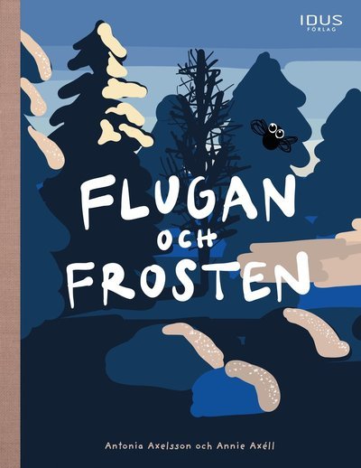 Antonia Axelsson · Flugan och frosten (Bound Book) (2024)