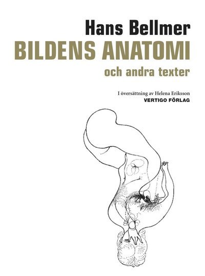Cover for Hans Bellmer · Bildens anatomi : och andra texter (Indbundet Bog) (2014)