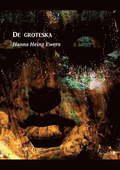 Cover for Hanns Heinz Ewers · De groteska (Book) (2016)