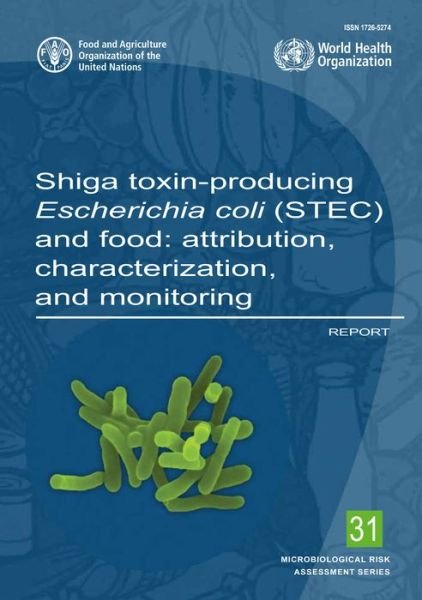 Shiga toxin-producing Escherichia coli (STEC) and food - World Health Organization - Bøker - World Health Organization - 9789241514279 - 22. januar 2019