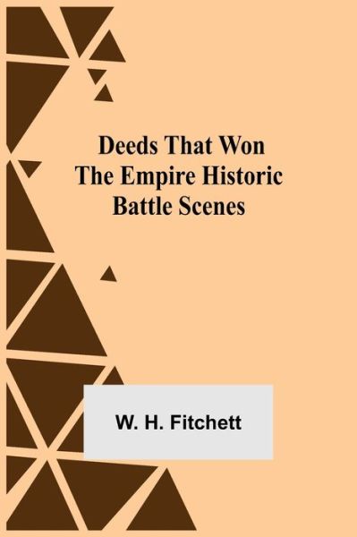 Cover for W H Fitchett · Deeds that Won the Empire Historic Battle Scenes (Paperback Book) (2021)