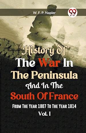 Cover for William Francis Patrick Napier · History of the war in the Peninsula and in the south of France from the year 1807 to the year 1814, vol. 1 (Edition2023) (Paperback Book) (2023)