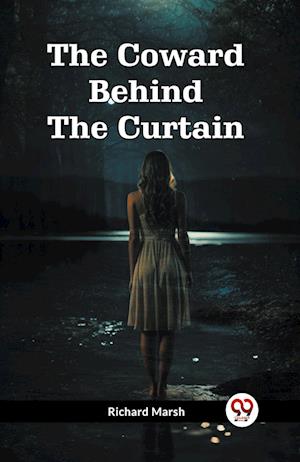 The Coward Behind The Curtain - Richard Marsh - Books - Double 9 Books - 9789361151279 - February 1, 2024