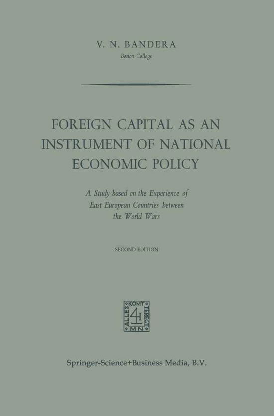 V.N. Bandera · Foreign Capital as an Instrument of National Economic Policy: A Study based on the Experience of East European Countries between the World Wars (Pocketbok) [1964 edition] (1968)