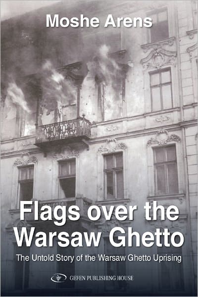 Cover for Moshe Arens · Flags Over the Warsaw Ghetto: The Untold Story of the Warsaw Ghetto Uprising (Paperback Book) (2022)