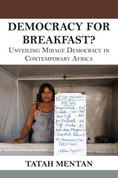 Cover for Tatah Mentan · Democracy for Breakfast. Unveiling Mirage Democracy in Contemporary Africa (Paperback Book) (2013)