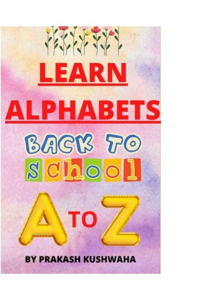 Cover for Prakash Kushwaha · Learn Alphabets A to Z (Paperback Book) (2021)