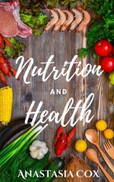 Cover for Anastasia Cox · Nutrition And Health (Paperback Book) (2021)