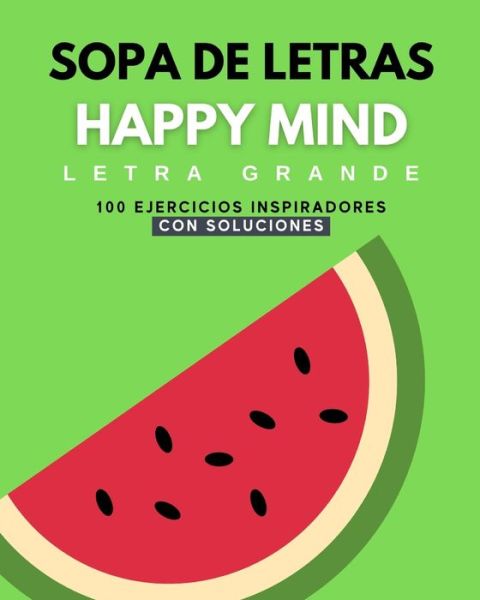 Cover for Lara Pink · Sopa de Letras Happy Mind - Letra Grande: 100 Puzzles Con Mensajes Inspiradores - Con Soluciones (Paperback Book) (2021)