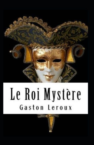 Cover for Gaston LeRoux · Le Roi Mystere Annote (Paperback Book) (2021)