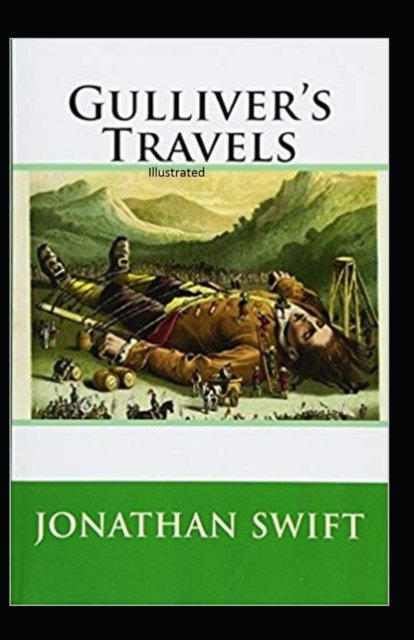 Gulliver's Travels Illustrated - Jonathan Swift - Bøger - Independently Published - 9798516461279 - 7. juni 2021