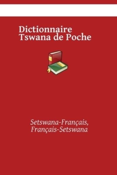 Cover for Kasahorow · Dictionnaire Tswana de Poche: Setswana-Francais, Francais-Setswana (Pocketbok) (2021)
