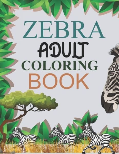Cover for Motaleb Press · Zebra Adult Coloring Book (Paperback Book) (2021)