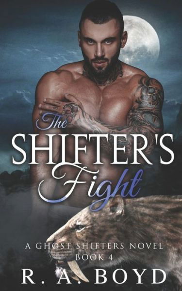 Cover for R a Boyd · The Shifter's Fight: A Ghost Shifters Novel - Ghost Shifters of New Rose (Pocketbok) (2020)