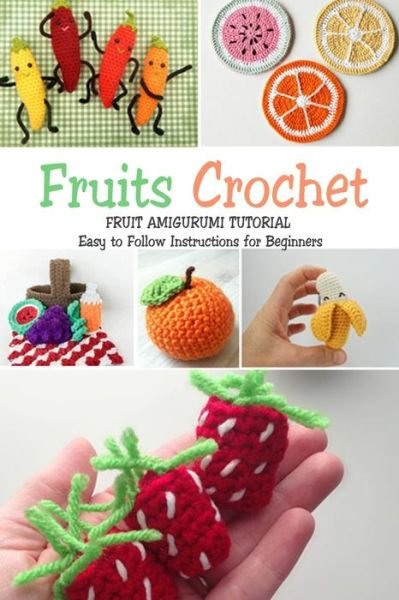 Fruits Crochet - Jamaine Donaldson - Bøger - Independently Published - 9798570751279 - 24. november 2020