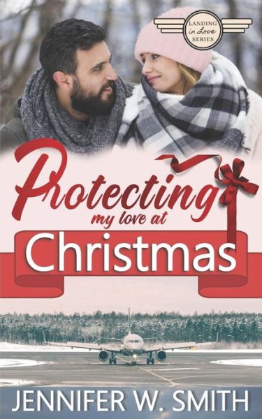 Cover for Jennifer W Smith · Protecting my Love at Christmas (Pocketbok) (2021)