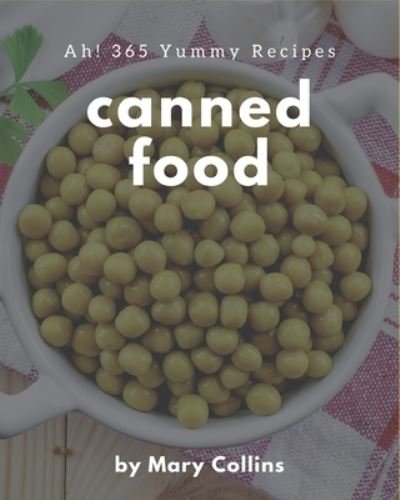 Cover for OSB Mary Collins · Ah! 365 Yummy Canned Food Recipes (Pocketbok) (2020)