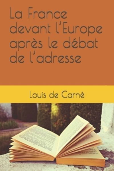 Cover for Louis De Carne · La France devant l'Europe apres le debat de l'adresse (Paperback Book) (2020)