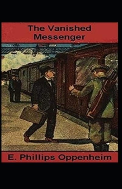 Cover for E Phillips Oppenheim · The Vanished Messenger Illustrated (Paperback Book) (2021)