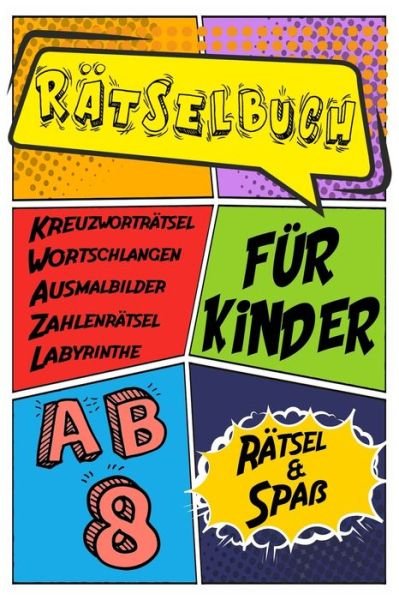 Cover for Daloselo Rätselbücher · Ratselbuch Fur Kinder Ab 8 Ratsel &amp; Spass Kreuzwortratsel, Labyrinthe, Wortschlangen, Zahlenratsel, Ausmalbilder (Paperback Book) (2020)