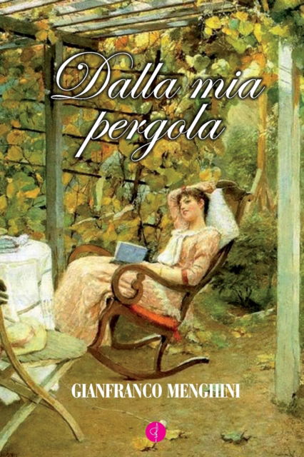 Cover for Gianfranco Menghini · Dalla MIA Pergola: Poesie, racconti originali e brani tratti da alcuni miei libri. (Paperback Book) (2020)