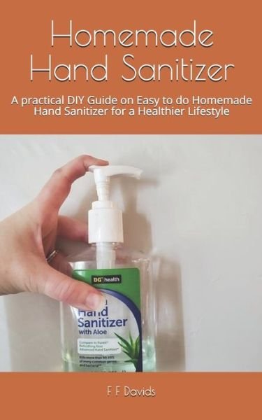 Cover for F F Davids · Homemade Hand Sanitizer (Taschenbuch) (2020)
