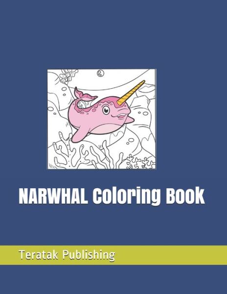 Cover for Teratak Publishing · NARWHAL Coloring Book (Paperback Bog) (2020)