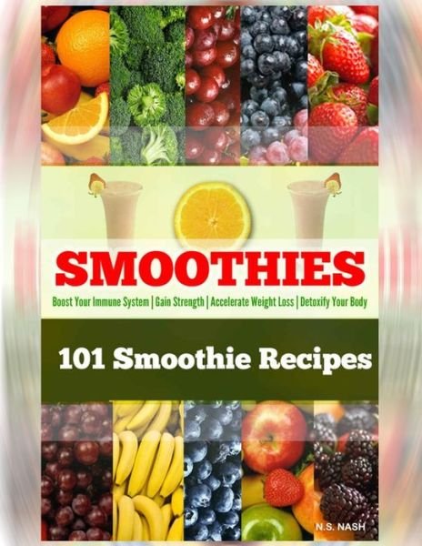 Cover for N S Nash · 101 Smoothie Recipes (Paperback Bog) (2020)