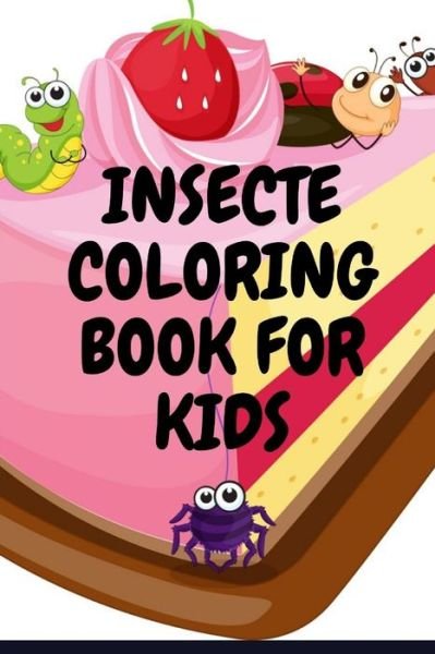 Insecte Coloring Book for Kids - Pious Man - Books - Independently Published - 9798645778279 - May 14, 2020
