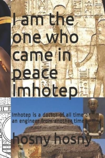 Cover for Hosny Fayez Hosny · I am the one who came in peace Imhotep (Paperback Book) (2020)