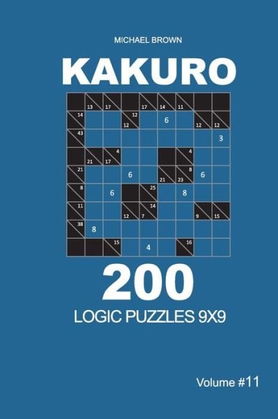 Cover for Michael Brown · Kakuro - 200 Logic Puzzles 9x9 (Volume 11) - Kakuro 9x9 (Taschenbuch) (2020)