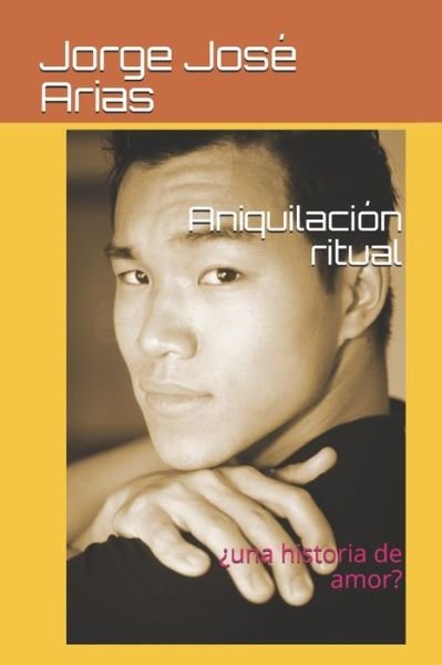 Jorge Jose Arias · Aniquilacion ritual (Paperback Bog) (2020)