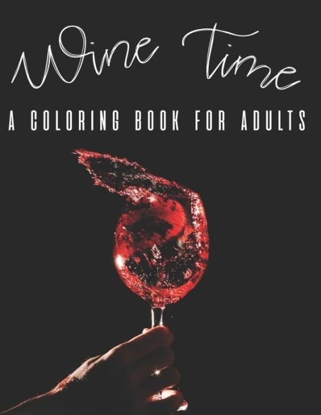 Cover for We 3 Publishing · Wine time A Coloring Book For Adults (Taschenbuch) (2020)