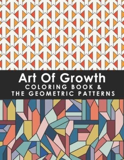 Cover for Gilba Yelisa · Art Of Growth Coloring Book &amp; The Geometric Patterns (Paperback Book) (2021)