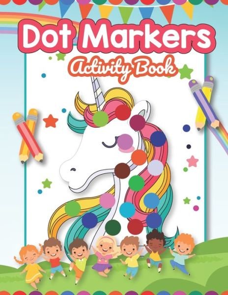 Cover for Aayat Publication · Dot Marker Activity Book: Cute Unicorn: A Dot Markers Coloring Book for Preschools And Kindergarteners, Good Gift Ideas for Toddlers Ages 2-5 (Taschenbuch) (2021)