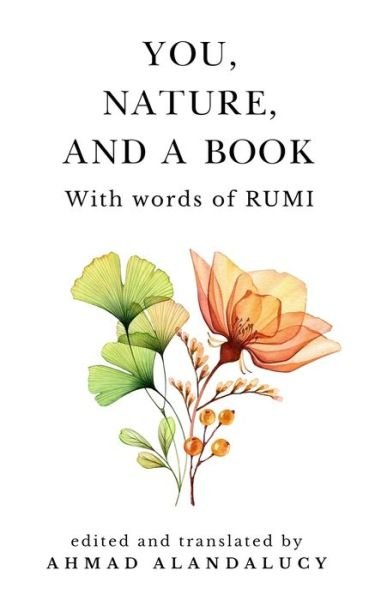 Cover for Jalal Al-Din Rumi · You, Nature, and a Book with Words of Rumi (Paperback Book) (2021)