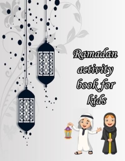 Cover for Jbs Digital · Ramadan Activity Book For Kids: Islamic activities, coloring and Learning book for Kids to Make this Ramadan Perfect. (Pocketbok) (2021)