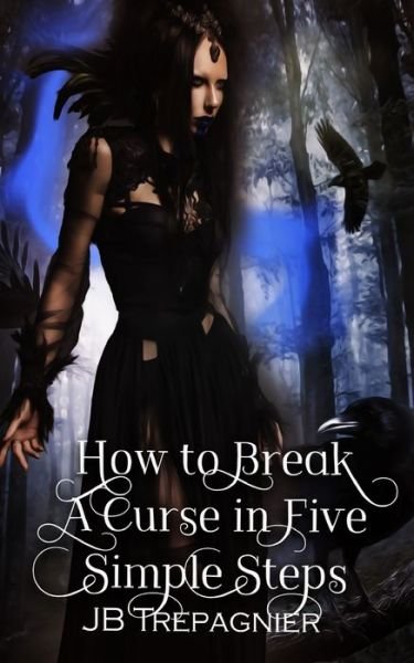 Cover for Jb Trepagnier · How to Break a Curse in Five Simple Steps (Pocketbok) (2021)