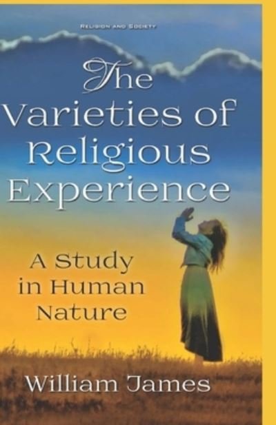 The Varieties of Religious Experience by William James illustrated edition - William James - Bøger - Independently Published - 9798743308279 - 23. april 2021